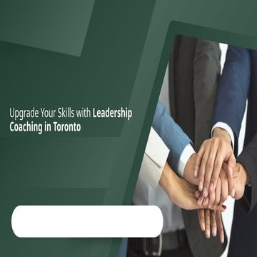 Upgrade Your Skills with Leadership Coaching in Toronto | PPTX