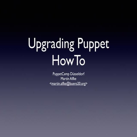 Upgrading Puppet CommitterConf Essen 2014