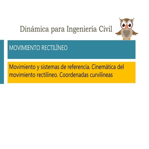 CURSO DINAMICA ING. CIVIL CINEMÁTICA DEL MOVIMIENTO RECTILÍNEO
