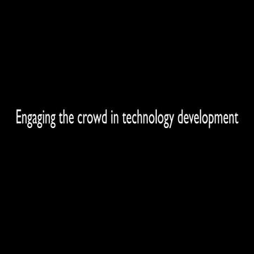 Engaging the Crowd in Technology Development