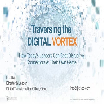 Traversing the Digital Vortex, Lux Rao, Director & Leader, Digital Transformation, Cisco Systems