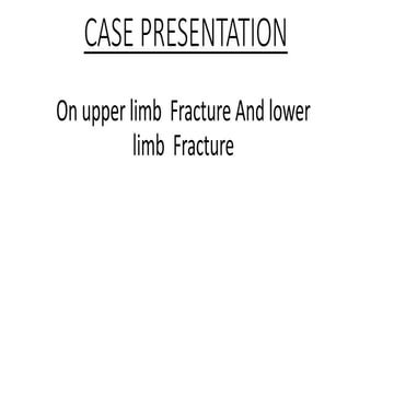UPPER LIMB AND LOWER LIMB FRACTURE final ppt.pptx