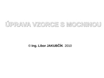 Uprava vzorce s mocninou