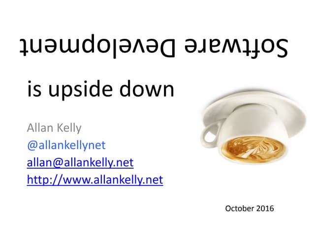 Software Development is Upside Down
