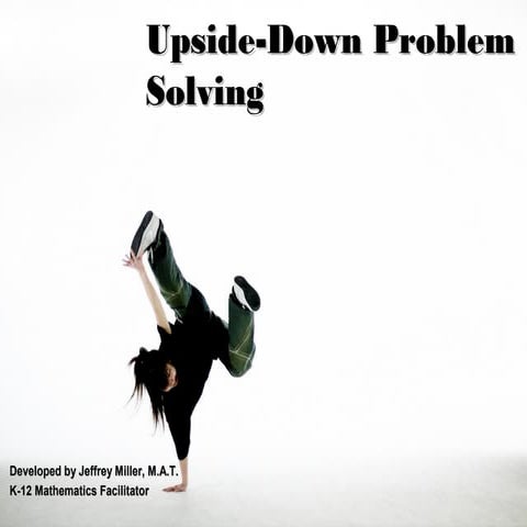 Upside-down Problem Solving