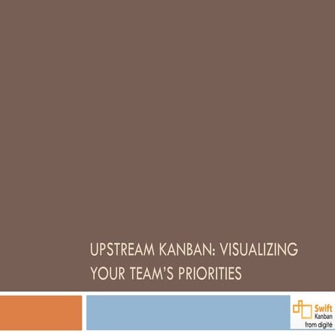 Lean Kanban India 2015 | Upstream Kanban: Visualizing your Team's Priorities ...