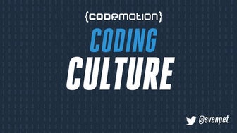 Coding Culture - Sven Peters - Codemotion Milan 2016