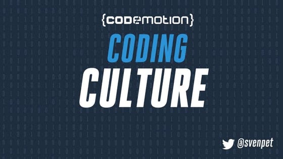 Coding Culture - Sven Peters - Codemotion Milan 2016