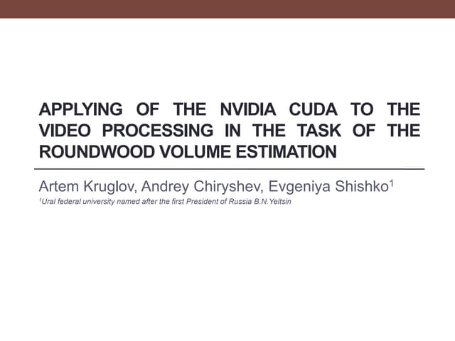 Applying of the NVIDIA CUDA to the video processing in the task of the roundw...