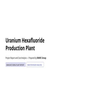 Uranium-Hexafluoride-Production-Plant-Setup-Cost.pptx