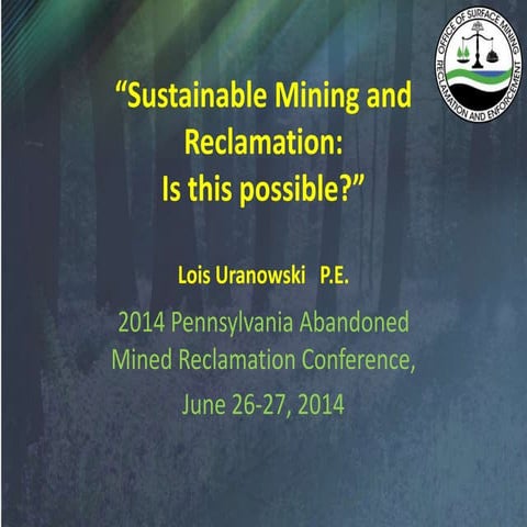 Lois Uranowski, OSMRE, "Sustainable Mining and Reclamation: Is this possible?"