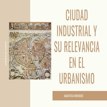  ciudad industrial, características y su relevancia en el urbanismo