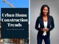 Urban Home Construction Trends