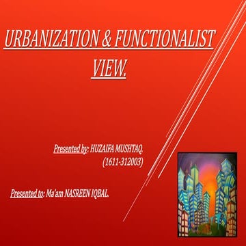 Urbanization & functionalist view...