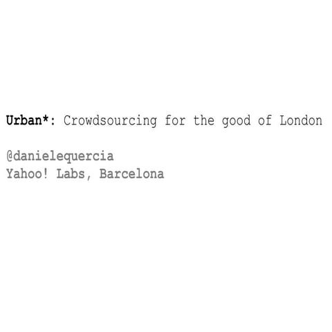 Urban*: Crowdsourcing for the Good of London