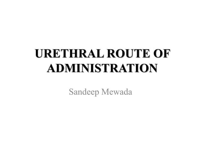 Urethral route of administration