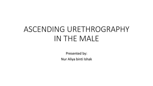 ascending urethrogram | PPTX