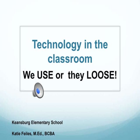Technology in the classroom: we use or they loose