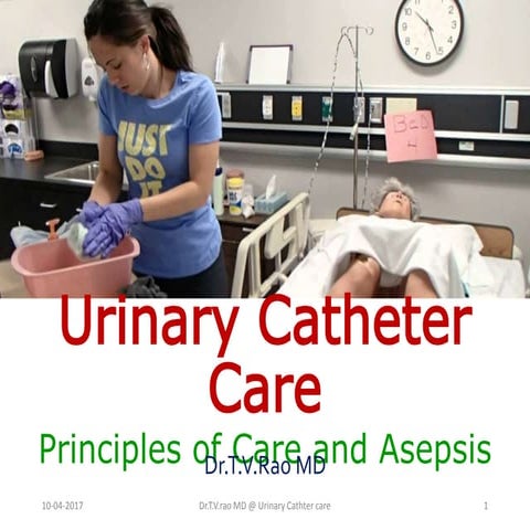 Urinary Catheter CarePrinciples of Care and Asepsis 