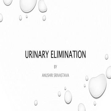 Urinary Elimination BY ANUSHRI SRIVASTAVA.pptx