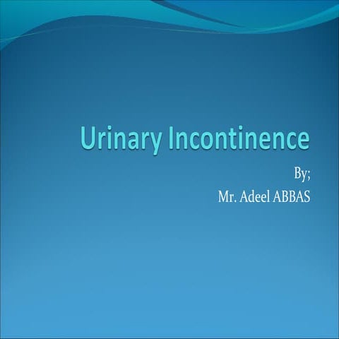 Urinary incontinence -  Final Year Lecture
