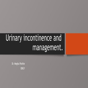 URINARY INCONTINENCE & PHYSIOTHERAPY MANAGEMENT | PPTX