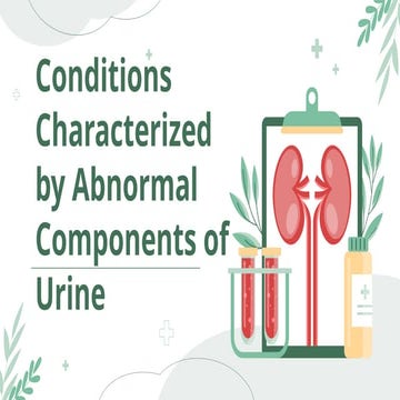 Comprehensive Overview of Abnormal Urine Components and Related ...