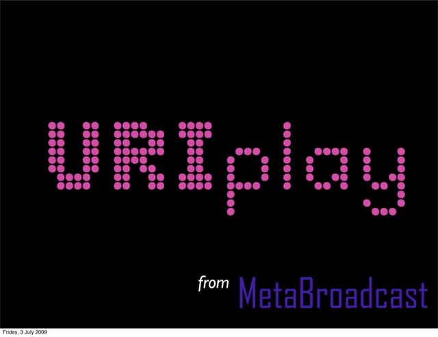 URIplay for Media Futures Conference (2009)