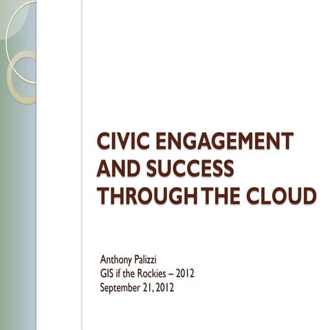 2012 URISA Track, Civic Engagement and Success through the Cloud, Anthony Pal...