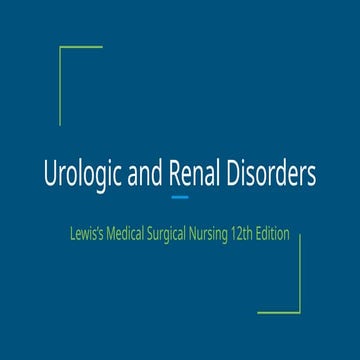 Urologic and Renal Disorders Medsurg Lecture
