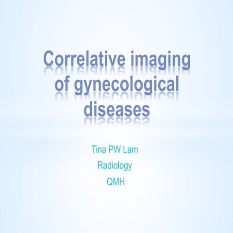 Urology gynecology correlative imaging of gynecological diseases t lam