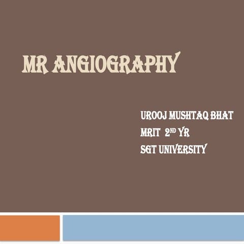 MR ANGIOGRAPHY by Urooj Mushtaq Bhat.pptx