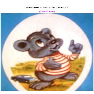 Ursinho dudu quer um amigo (adaptado)
