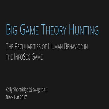 Big Game Theory Hunting: The Peculiarities of Human Behavior in the InfoSec Game