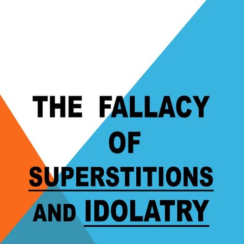 The Fallacy of Superstition and Idolatry -Part 1
