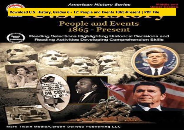 Download U.S. History, Grades 6 12 People and Events 1865Present
