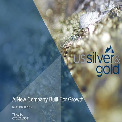 U.S. Silver and Gold Corporate Presentation - November 27, 2012
