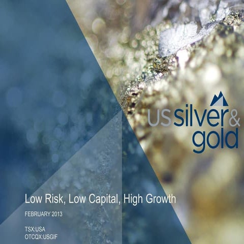 U.S. Silver & Gold Corporate Presentation - February 2013