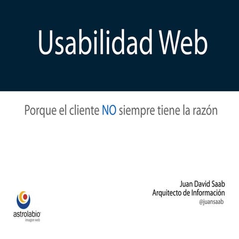Usabilidad web, porque el cliente NO siempre tiene la razón