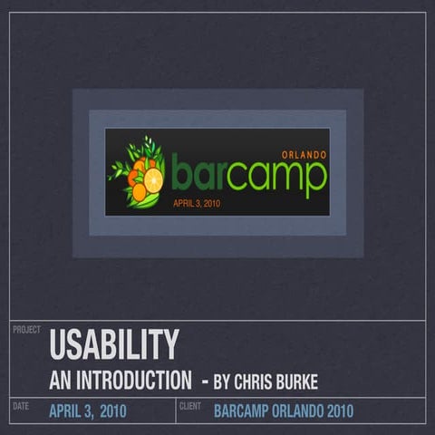 An Introduction to Usability - Chris Burke: for Barcamp Orlando 2010