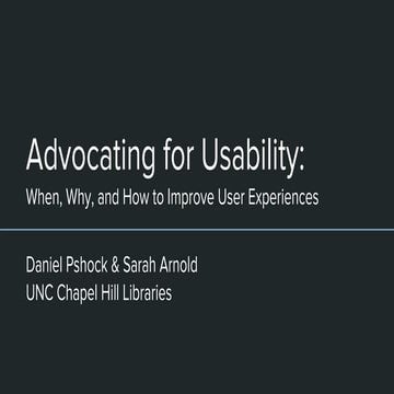Advocating for usability: When, why, and how to improve user experiences