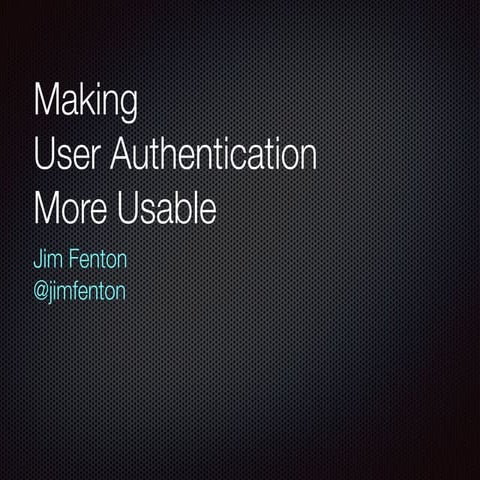 Making User Authentication More Usable
