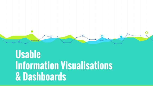 Usable Information Visualizations & Dashboards