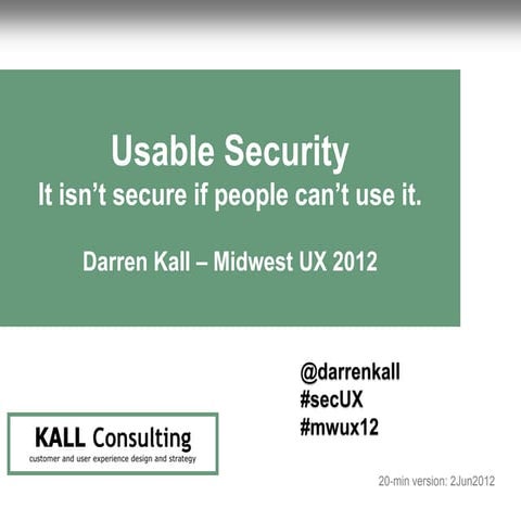 Usable security   it isn't secure if people can't use it mwux 2 jun2012