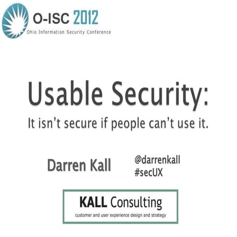 Usable security- It isn't secure if people can't use it. O-ISC conference 14m...