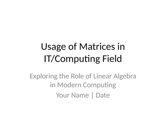 Usage of Matrices in IT or Use of Math in IT field