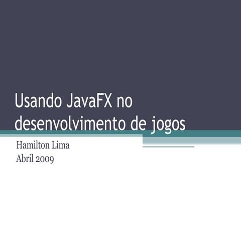 Usando JavaFx No Desenvolvimento De Jogos