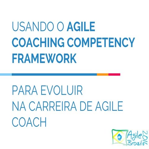 Usando o Agile Coaching Competency Framework para evoluir na carreira de Agil...