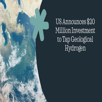 US Announces $20 Million Investment to Tap Geological Hydrogen