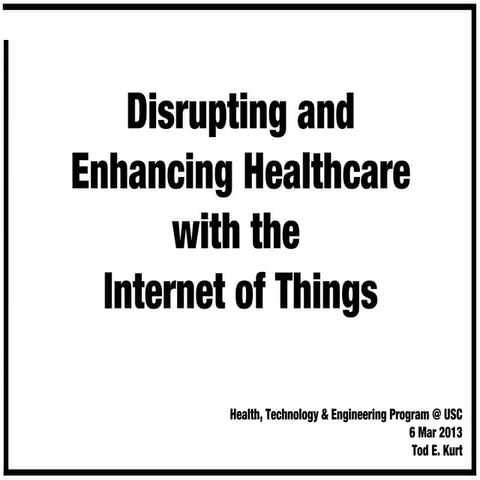 Disrupting and Enhancing Healthcare with the Internet of Things